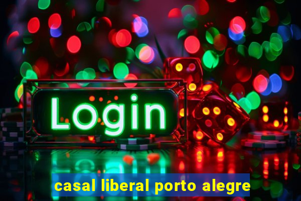 casal liberal porto alegre